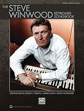 The Steve Winwood Keyboard Songbook: Play the Hits of Steve Winwood, Blind Faith, Spencer Davis Group, and Traffic