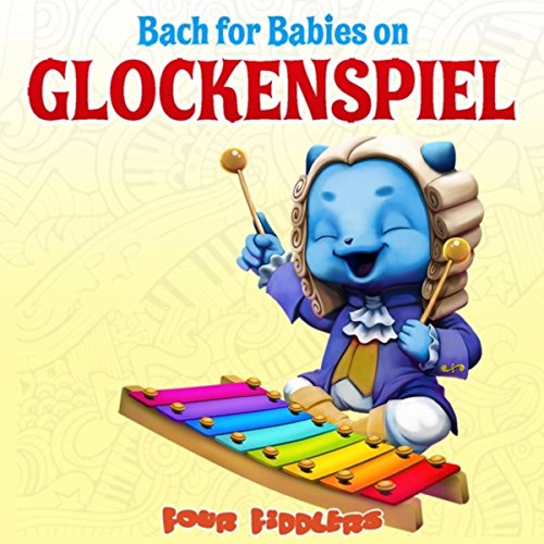 Bach for Babies On Glockenspiel Four Fiddlers Digital Music