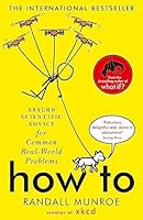 How To: Absurd Scientific Advice for Common Real-World Problems from Randall Munroe of xkcd