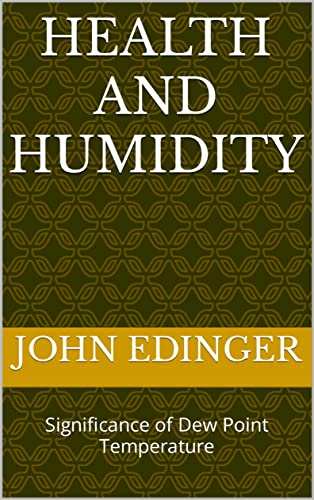 Health and Humidity: Significance of Dew Point Temperature (Health and Humidity, the Significance of Dew Point Temperature, Second Edition)