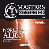  Masters of Fiction 1: World of Alien - Von Menschen, Königin und Xenomorphs: Franchise-Sachbuch-Reihe als Hörbuch