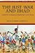 The Just War And Jihad: Violence in Judaism, Christianity, And Islam