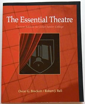 Paperback The Essential Theatre: Custom Edition for Joliet Junior College Book