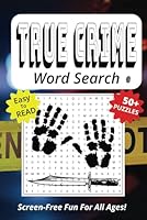 Word Search Book Featuring True Crime: Easy To Read Print, 50+ Puzzles, Screen-Free Fun For All Ages, 6 x 9 Inches, 141 Pages (Screen-Free Fun: Word Search Series) B0F631Y7Z6 Book Cover