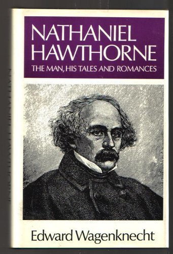 Nathaniel Hawthorne: The Man, His Tales, and Ro... 082640409X Book Cover