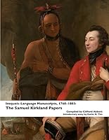 Iroquois-Language manuscripts, ca. 1768-1803: the Samuel Kirkland Papers 1937370208 Book Cover
