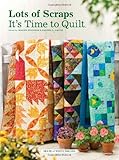 Lots of Scraps: It's Time to Quilt