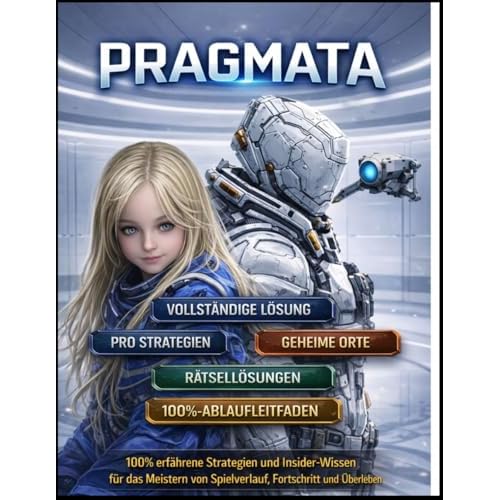 PRAGMATA: 100 % Expertentaktiken und Insiderwissen für optimales Gameplay, Spielfortschritt und Überleben
