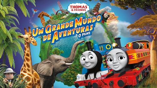 Thomas & Friends: Um Grande Mundo de Aventuras! - O Filme