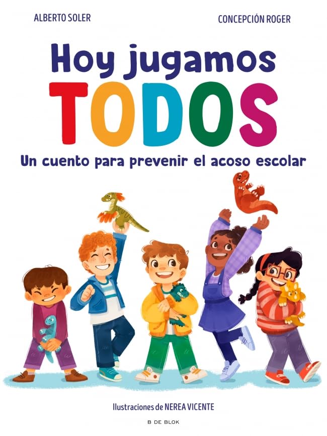 Hoy jugamos todos: Un cuento para prevenir el bullying (Cuentos infantiles ilustrados)