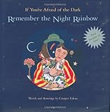 If You're Afraid of the Dark, Remember the Night Rainbow: Add One More Star to the Night by Cooper...