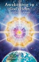 Awakening in God?s Heart: : The Ascension of Humanity 1627472088 Book Cover