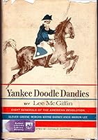Yankee Doodle Dandies;: Eight generals of the American Revolution B0006BQWSC Book Cover