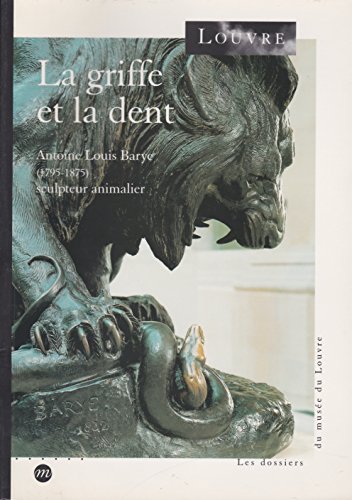 Télécharger La griffe et la dent: Antoine Louis Barye (1795-1875), sculpteur animalier Gratuit