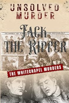 The Unsolved Mysteries of Whitechapel Murder: Jack the Ripper