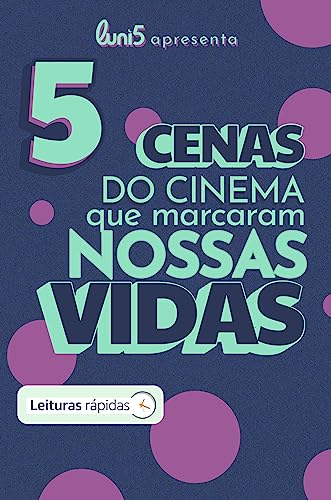 5 cenas do cinema que marcaram as nossas vidas [Leituras Rápidas] (5 de Cada Livro 10)