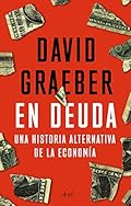 En deuda: Una historia alternativa de la economía (Ariel)
