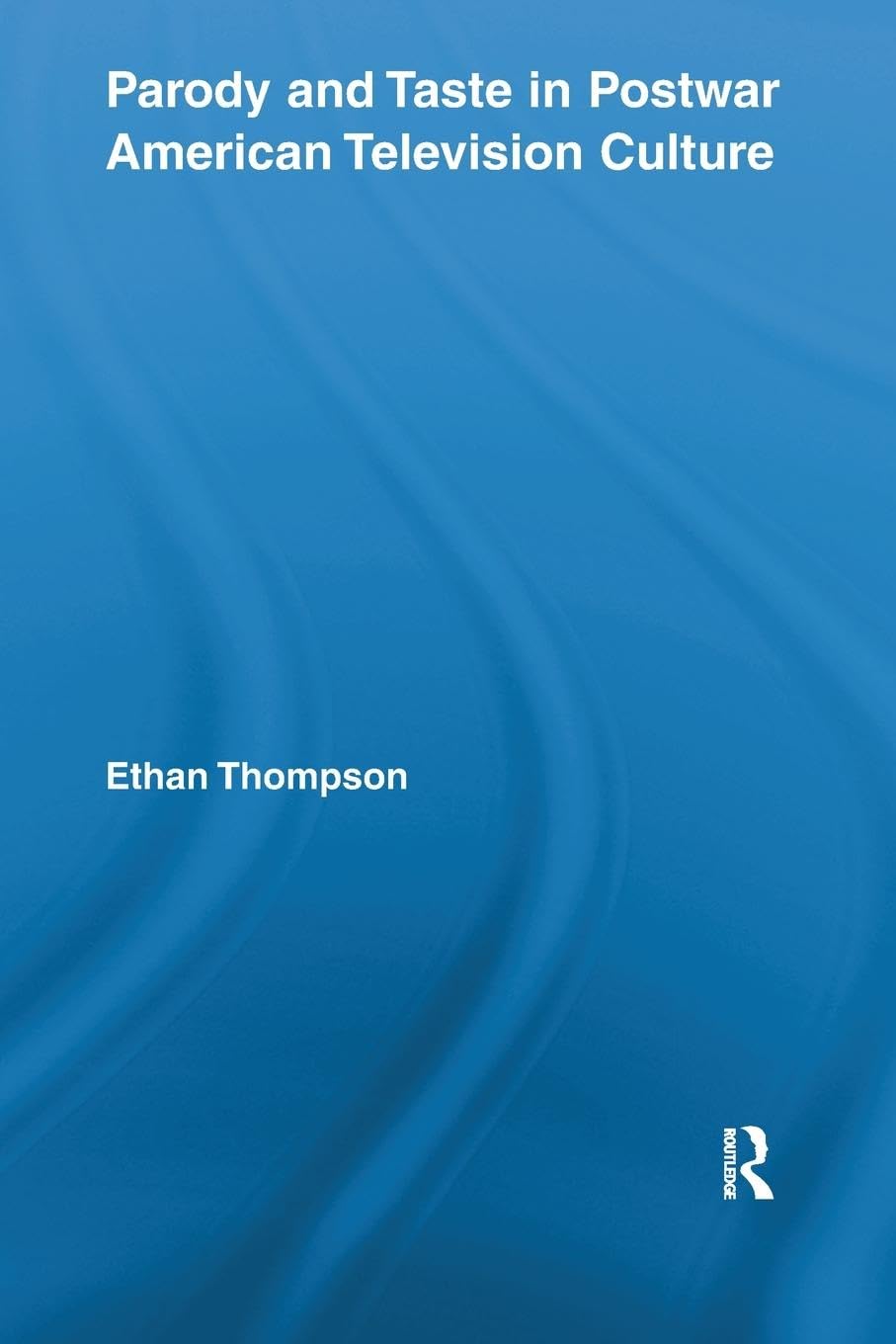 Parody and Taste in Postwar American Television Culture (Routledge Advances in Television Studies)