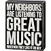 Box Sign - My Neighbors Listening To Great Music