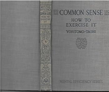 Hardcover Common Sense How to Exercise It (Mental Efficiency Series) Book