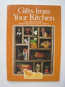 Paperback Gifts From Your Kitchen, Includes Recipes, Wrapping Ideas & Gift Labels (Crafts from Current) Book