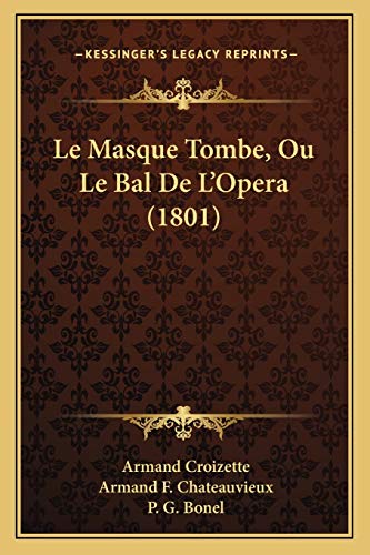Le Masque Tombe, Ou Le Bal De L'Opera (1801) (French Edition)