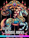  Midnight Carousel Horses Coloring Book: Beautiful Classic Horses With Creative And Amazing Coloring Pages On Black Background For Kids, Teens, Adults Relieving Stress & Relaxation