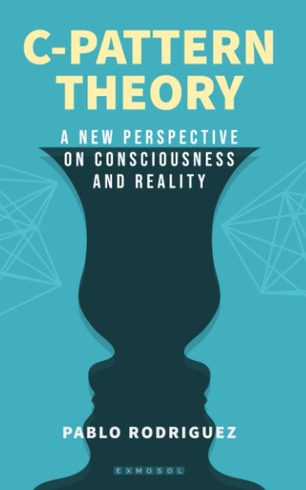 C-Pattern Theory: A New Perspective on Consciousness and Reality