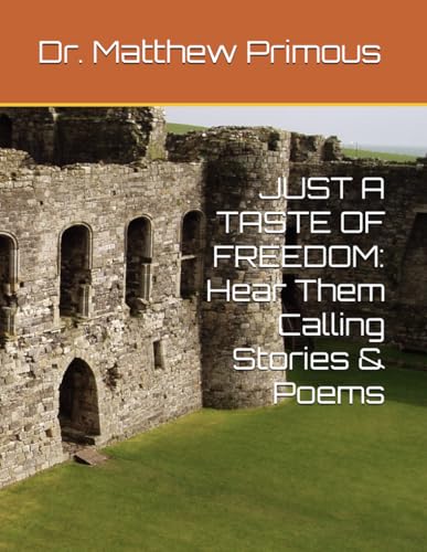 JUST A TASTE OF FREEDOM: Hear Them Calling Stories & Poems