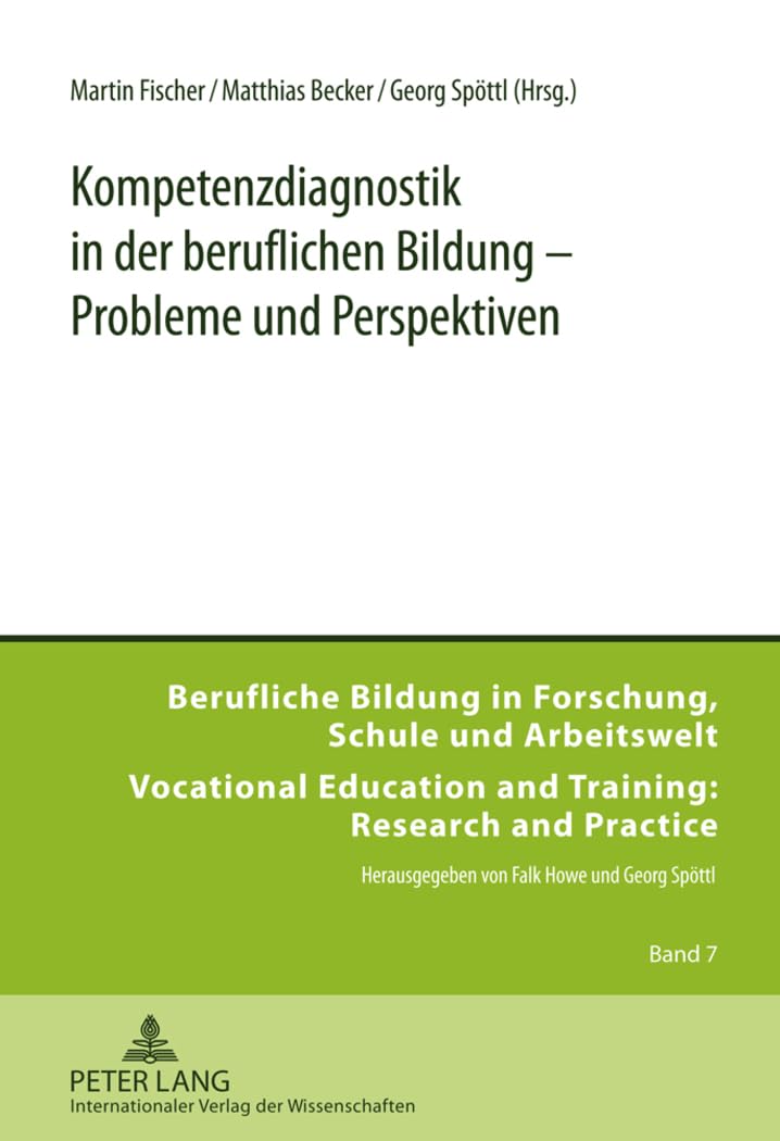 Kompetenzdiagnostik in der beruflichen Bildung – Probleme und Perspektiven (Berufliche Bildung in Forschung, Schule und Arbeitswelt / Vocational Education and Training: Research and Practice, Band 7)