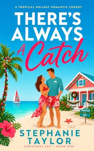 There's Always a Catch: A Tropical Holiday Romantic Comedy (Christmas Key Book 1)