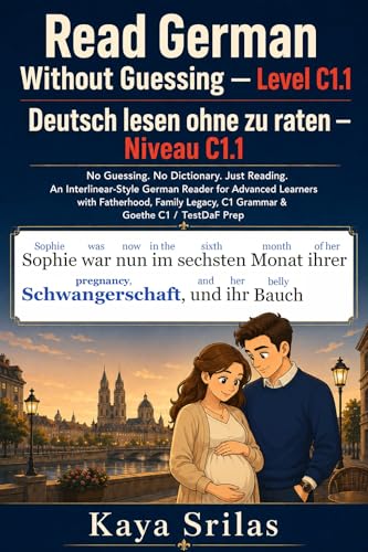 Read German Without Guessing — Level C1.1 / Deutsch lesen ohne zu raten: No Guessing. No Dictionary. Just Reading. A German Graded Reader for Advanced … Guessing / Deutsch lesen ohne zu raten 9)