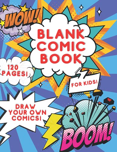 Blank Comic Book for Kids: Draw Your Own Comics with Variety of Templates: (Blank Comic Book Notebook and Sketchbook for Kids)