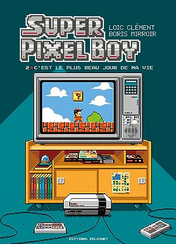 Super Pixel Boy T02: C'est le plus beau jour de ma vie !