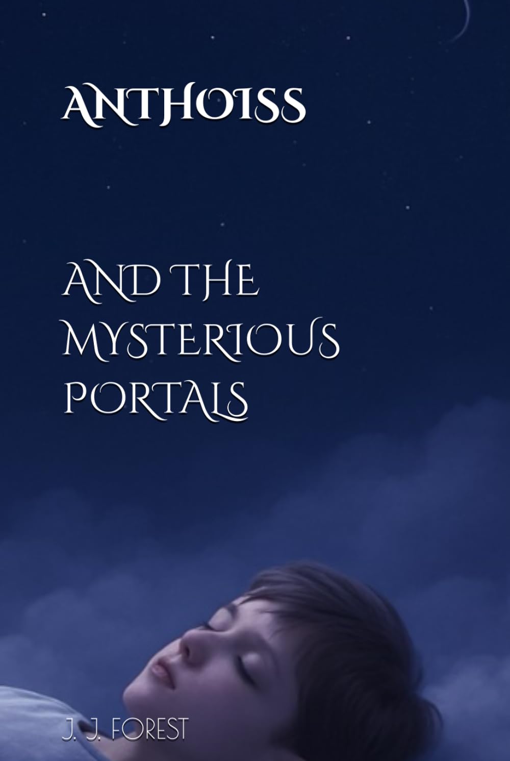 ANTHOISS AND THE MYSTERIOUS PORTALS: A FANTASY NOVEL ACROSS WORLDS (The Heirs of the Portals)