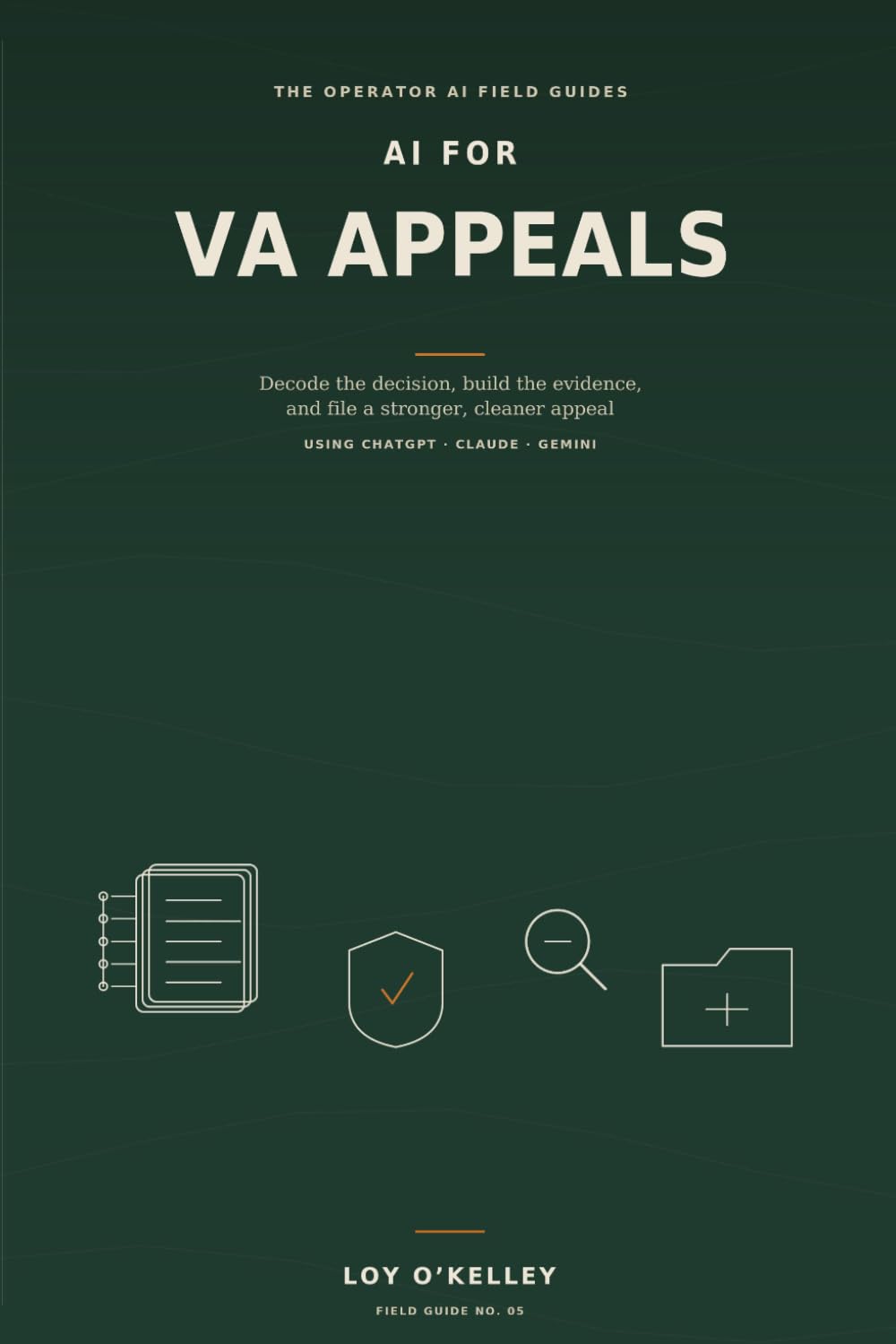 AI for VA Appeals: How Veterans Use ChatGPT, Claude, and Gemini to Decode Denials, Choose the Right Lane, Organize Evidence, and Prepare Higher-Level ... Board Appeals (The Operator AI Field Guides)