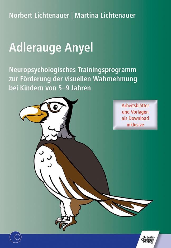 Adlerauge Anyel: Neuropsychologisches Trainingsprogramm zur Förderung der visuellen Wahrnehmung bei Kindern von 5-9 Jahren