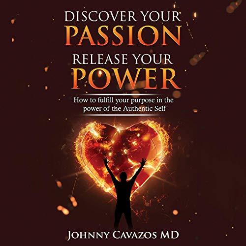 Discover Your Passion, Release Your Power by Johnny Cavazos MD episode artwork