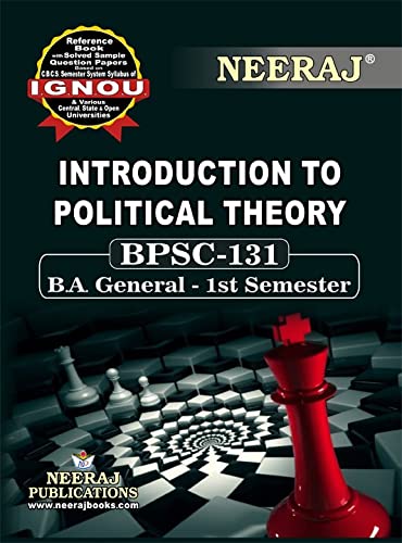 NEERAJ Self Help Book for IGNOU - BPSC-131 - B.A. General - 1st Semester: INTRODUCTION TO POLITICAL THEORY ( With Solved Previous Years Question Papers and Important Exam Notes ) English Medium - LATEST EDITION [Paperback] Neeraj Publications [Paperback] Neeraj Publications