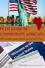 Download Petit Guide de l immigrant Africain: 100 recettes pour reussir sa vie aux USA PDF