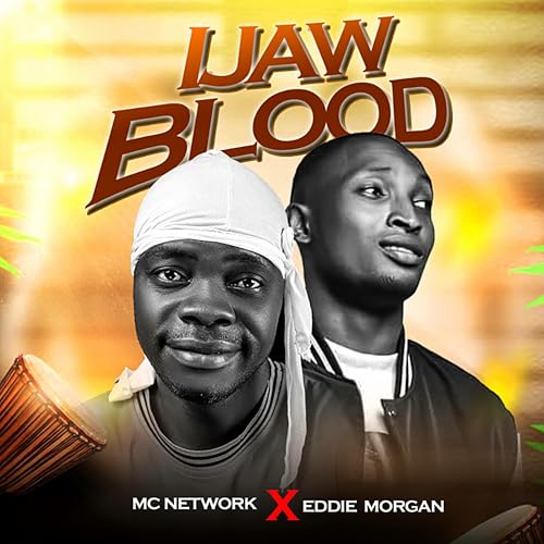 Mc Network Play Ijaw Blood by Mc Network feat. Eddie Morgan on Amazon Music Unlimited
