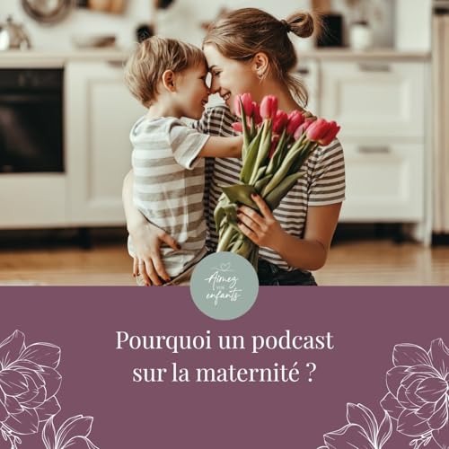 Pourquoi un podcast sur la maternit&eacute; ?