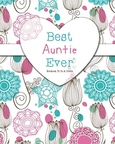 Best Auntie Ever - Notebook, To Do & Doodles: A Beautiful Notebook Gift For Auntie - Lined Notebook, Journal, To Do, Planner