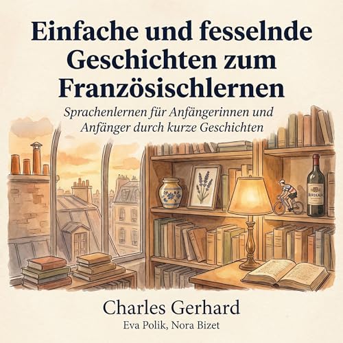 Einfache und fesselnde Geschichten zum Franz&ouml;sischlernen Audiolibro Por Charles Gerhard arte de portada