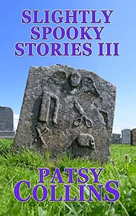 Slightly Spooky Stories III: A collection of 24 short stories (Collections of Slightly Spooky Stories)
