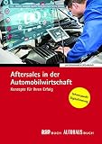 Aftersales in der Automobilwirtschaft: Konzepte für Ihren Erfolg