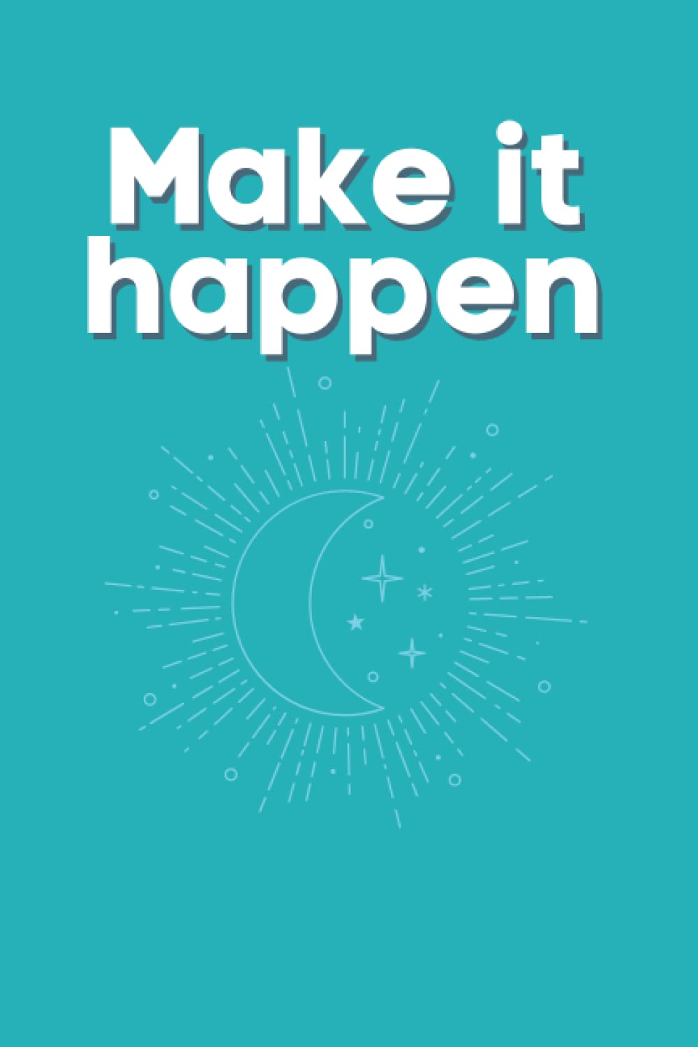 Make It Happen To Do list Notebook / Notepad Moon, Lunar To-Do List Productivity Journal: 100 pages for you to keep track of the things you need to do!