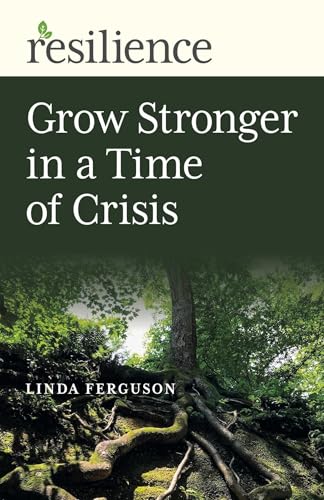 Grow Stronger in a Time of Crisis (Resilience)