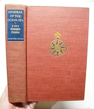 Admiral of the Ocean Sea: A Life of Christopher Columbus