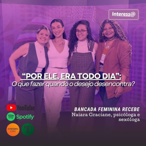 Interessa | &ldquo;Por ele, era todo dia&rdquo;: o que fazer quando o desejo desencontra?